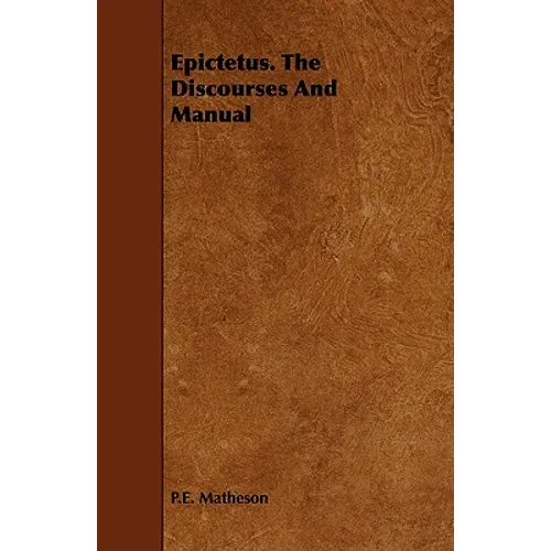 Epictetus. The Discourses And Manual