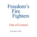 Freedom's Fire Fighters: Out of Control