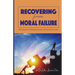 Recovering from Moral Failure: Restoration and Rehabilitation for Ministry Leaders