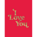 I Love You: Romantic Quotes for the One You Love