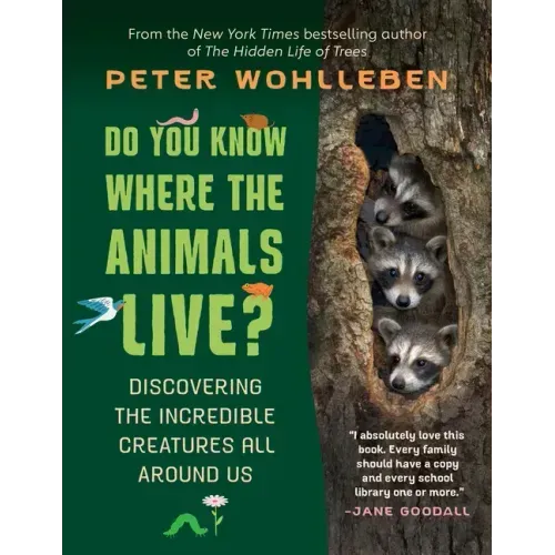 Do You Know Where the Animals Live?: Discovering the Incredible Creatures All Around Us