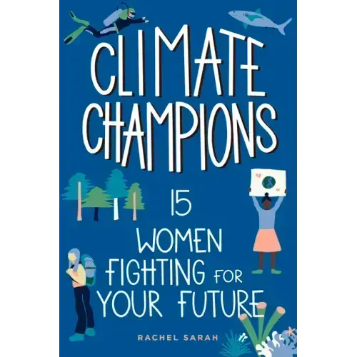 Climate Champions: 15 Women Fighting for Your Future