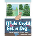If We Could Get a Dog...: Henry Finds His Forever Home