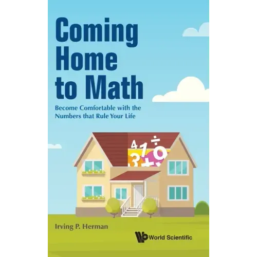 Coming Home to Math: Become Comfortable with the Numbers That Rule Your Life