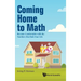 Coming Home to Math: Become Comfortable with the Numbers That Rule Your Life