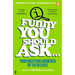 Funny You Should Ask . . .