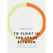To Float in the Space Between: A Life and Work in Conversation with the Life and Work of Etheridge Knight