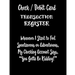 Check / Debit Card Transaction Register Whenever I Start To Feel Spontaneous or Adventurous, My Checking Account Says, You've Got To Be Kidding!: Chec