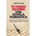 Tu puedes escribir una novela romantica: Guía paso a paso para escribir tu novela, con ejercicios prácticos y decenas de ejemplos