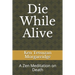Die While Alive: A Zen Meditation on Death