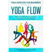 Yoga Exercises For Beginners: Yoga Flow! - 50 Yoga Flow Exercises For Flexibility and Strength