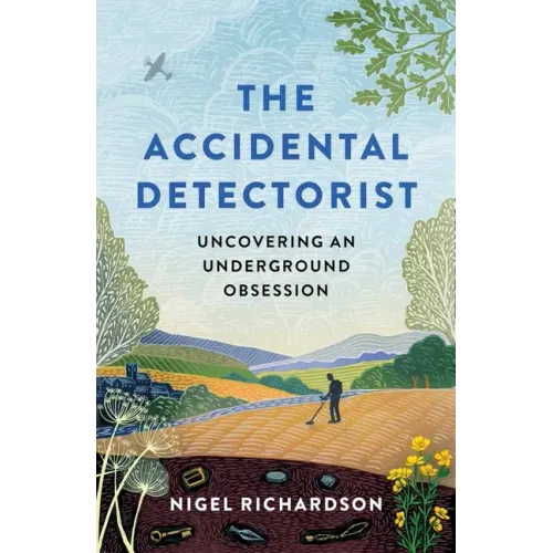 Accidental Detectorist: Uncovering an Underground Obsession
