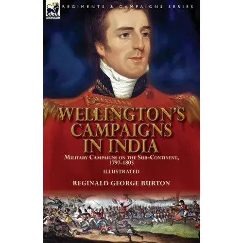 Wellington's Campaigns in India: Military Campaigns on the Sub-Continent, 1797-1805