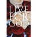 You Only Live Once: Live for God