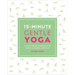 15-Minute Gentle Yoga: Four 15-Minute Workouts for Strength, Stretch, and Control