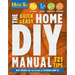 The Quick & Easy Home DIY Manual: 324 Tips: Easy Instructions Save Money Be Your Own Contractor 324 Home Repair Guides