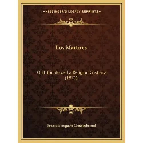 Los Martires: O El Triunfo de La Religion Cristiana (1871)