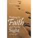 Walking by Faith and Not by Sight: (It Pays Off)