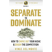 Separate to Dominate: How to Carve Out Your Niche and Crush the Competition