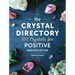 The Crystal Directory: 100 Crystals for Positive Manifestation