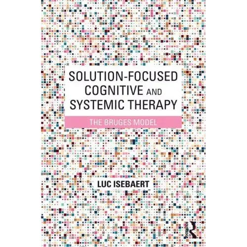 Solution-Focused Cognitive and Systemic Therapy: The Bruges Model