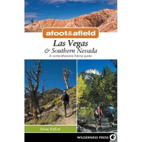 Afoot & Afield: Las Vegas & Southern Nevada: A Comprehensive Hiking Guide