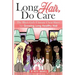 Long Hair Do Care: The Black Girl's Ultimate Cheat Sheet for Growing Long Healthy Hair
