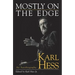 Mostly on the Edge: Karl Hess, an Autobiography