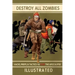 Destroy All Zombies: Illustrated Hacks, Preps, and Tactics to Stop the Apocalypse