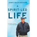 A Spirit-Led Life: My Personal Journey to Life in the Spirit