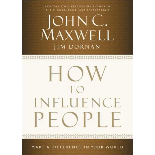 How to Influence People: Make a Difference in Your World
