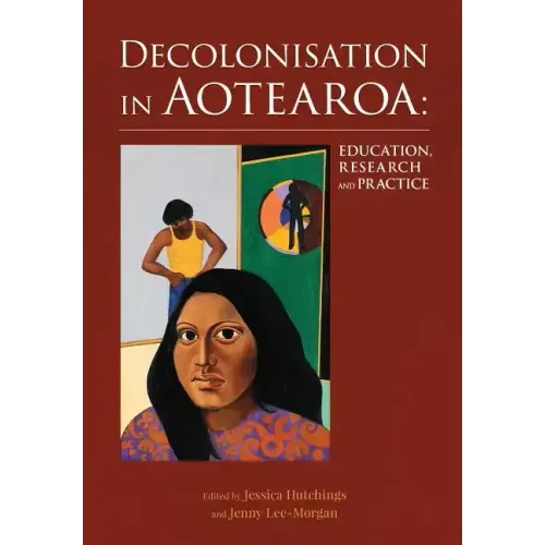 Decolonisation in Aotearoa: Education, Research and Practice