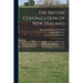 The British Colonization of New Zealand: Being an Account of the Principles, Objects, and Plans of the New Zealand Association, Together With Particul