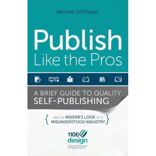 Publish Like the Pros: A Brief Guide to Quality Self-Publishing