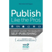 Publish Like the Pros: A Brief Guide to Quality Self-Publishing