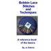 Bobbin Lace Stitches and Techniques - a reference book of the basics