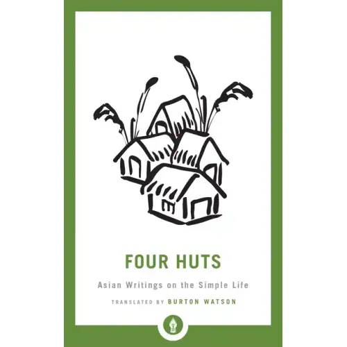 Four Huts: Asian Writings on the Simple Life