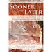 Sooner or Later: Restoring Sanity to Your End of Life Care
