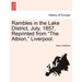 Rambles in the Lake District, July, 1857, Reprinted from "The Albion," Liverpool.