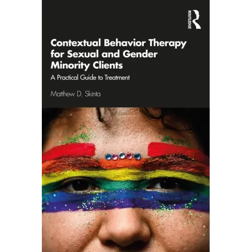 Contextual Behavior Therapy for Sexual and Gender Minority Clients: A Practical Guide to Treatment