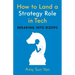 How to Land a Strategy Role in Tech: Breaking Into Bizops, a Job Hunting Career Guide