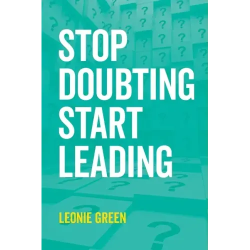 Stop Doubting, Start Leading: Your own unique way