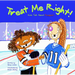 Treat Me Right!: Kids Talk about Respect