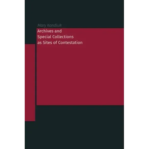 Archives and Special Collections as Sites of Contestation