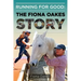 Running for Good: The Fiona Oakes Story