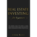 Real Estate Investing for Beginners: The dummies guide for buying a house, negotiating the price, build cash flow with rental or rehab and flipping ho