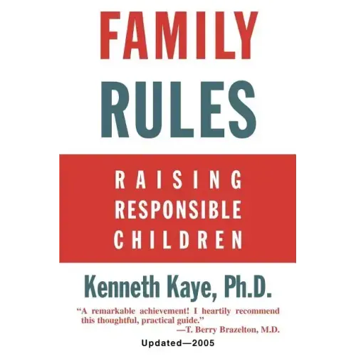 Family Rules: Raising Responsible Children: 2005 Edition