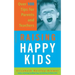 Raising Happy Kids: Over 100 Tips for Parents and Teachers