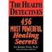 The Health Detective's 456 Most Powerful Healing Secrets