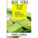 Aloe Vera. Every Thing You Need to Know. Planting, Preservation, Health Benefits